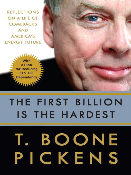 Title details for The First Billion Is the Hardest by T. Boone Pickens - Available